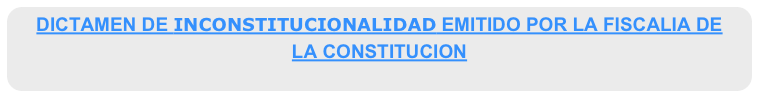 DICTAMEN DE INCONSTITUCIONALIDAD EMITIDO POR LA FISCALIA DE LA CONSTITUCION